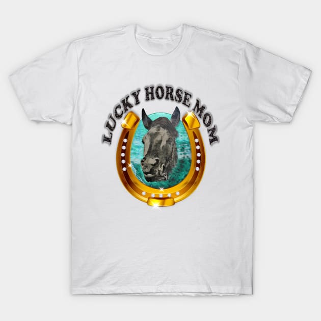 Lucky Horse Mom T-Shirt by KC Morcom aka KCM Gems n Bling aka KCM Inspirations